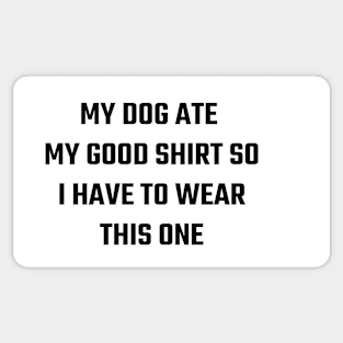 Dog ate my shirt Sticker